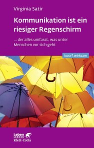 Kommunikation ist ein riesiger Regenschirm (Leben lernen: kurz & wirksam)