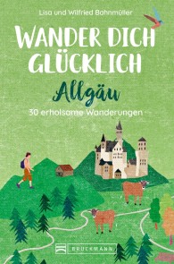 Wander dich glücklich - Allgäu