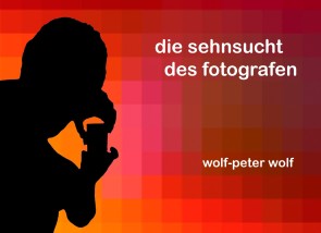 Die Sehnsucht des Fotografen