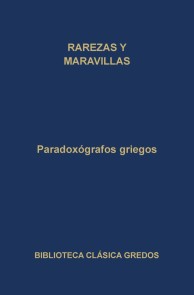 Paradoxógrafos griegos. Rarezas y maravillas