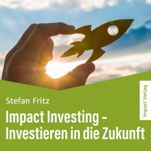 Impact Investing - Investieren in die Zukunft