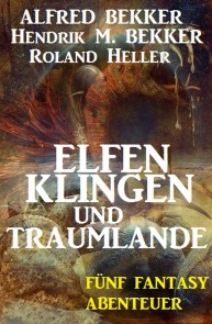 Elfenklingen und Traumlande: Fünf Fantasy Abenteuer