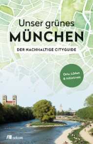 Unser grünes München - Der nachhaltige Cityguide