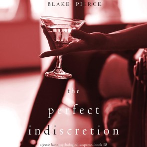 The Perfect lndiscretion (A Jessie Hunt Psychological Suspense Thriller-Book Eighteen)