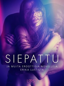 Siepattu ja muita eroottisia novelleja Erika Lustilta