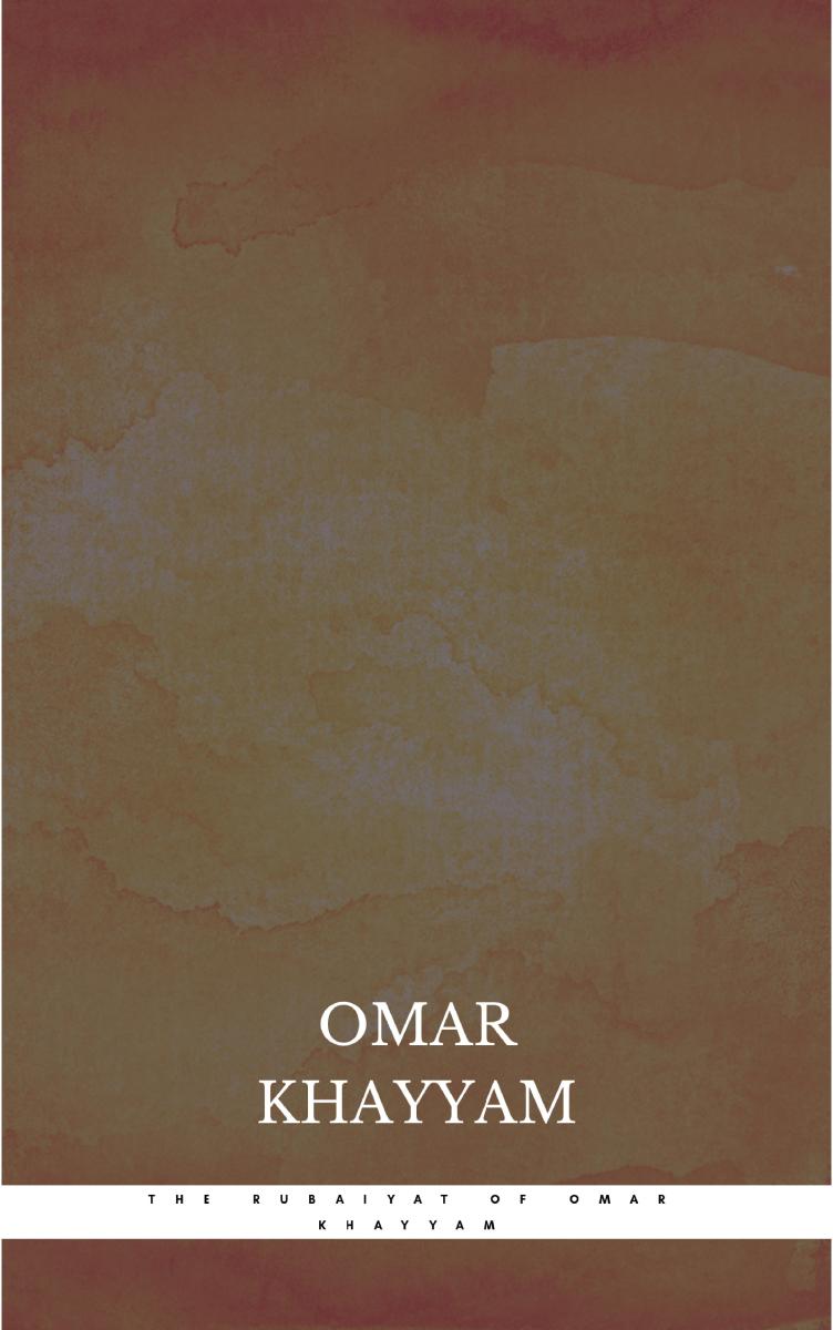 The Rubaiyat of Omar Khayyam