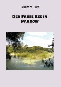 Der Faule See in Pankow