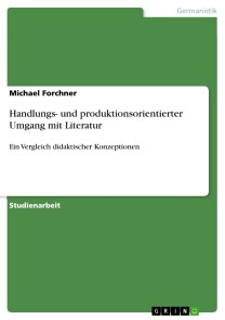 Handlungs- und produktionsorientierter Umgang mit Literatur