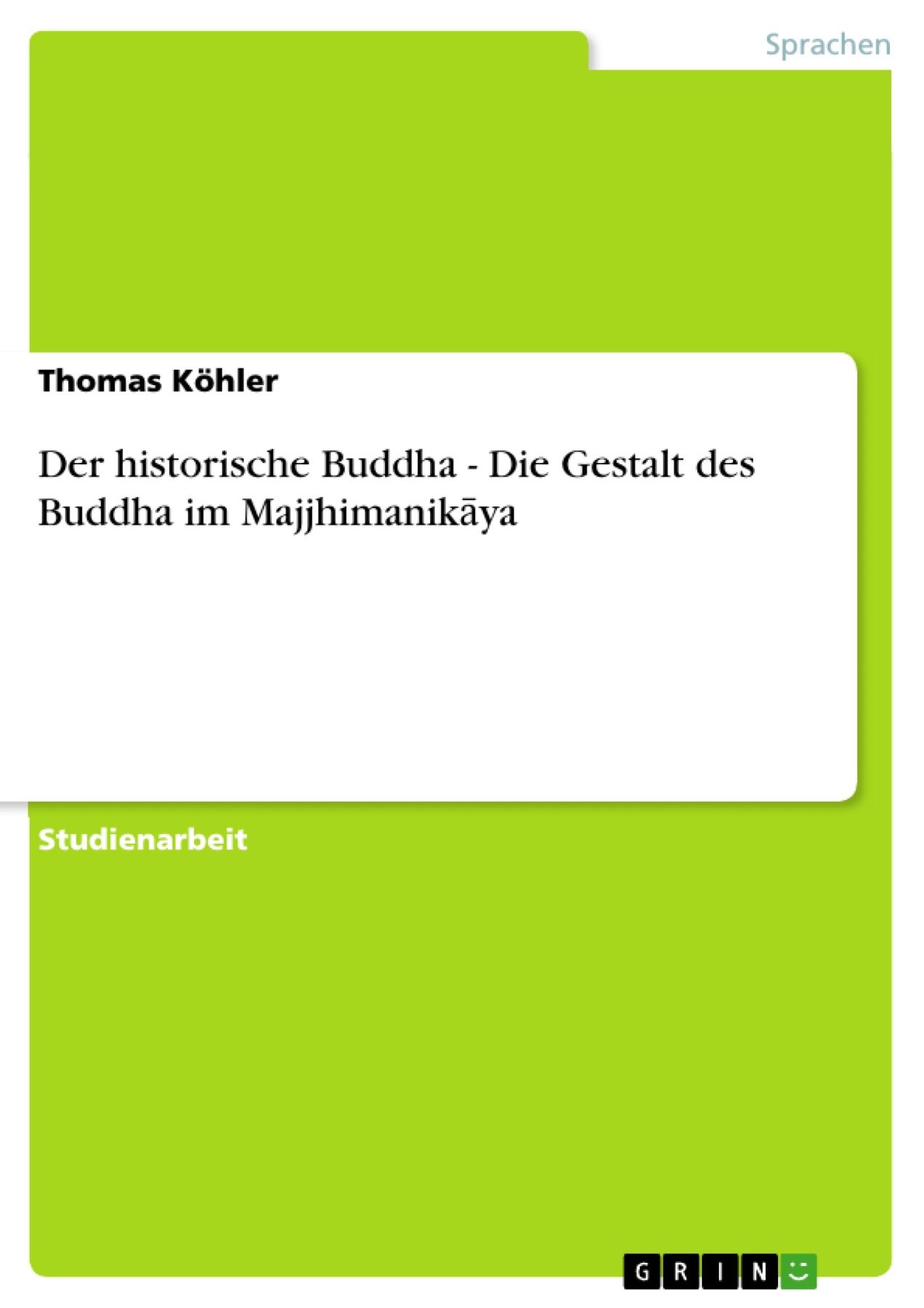 Der historische Buddha - Die Gestalt des Buddha im Majjhimanikaya