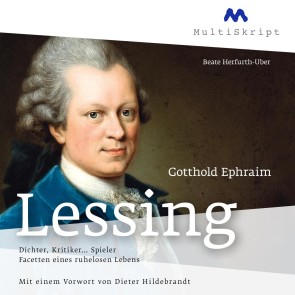 Gotthold Ephraim Lessing. Dichter, Kritiker... Spieler