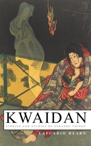 Kwaidan - Stories and Studies of Strange Things