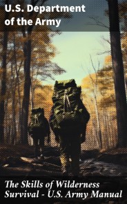 The Skills of Wilderness Survival - U.S. Army Manual