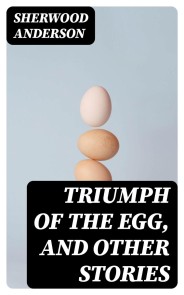 Triumph of the Egg, and Other Stories