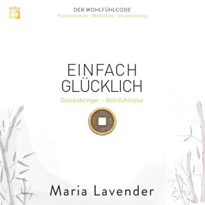 Einfach Glücklich: Glücksbringer - Wohlfühlreise