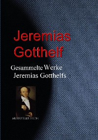 Gesammelte Werke Jeremias Gotthelfs