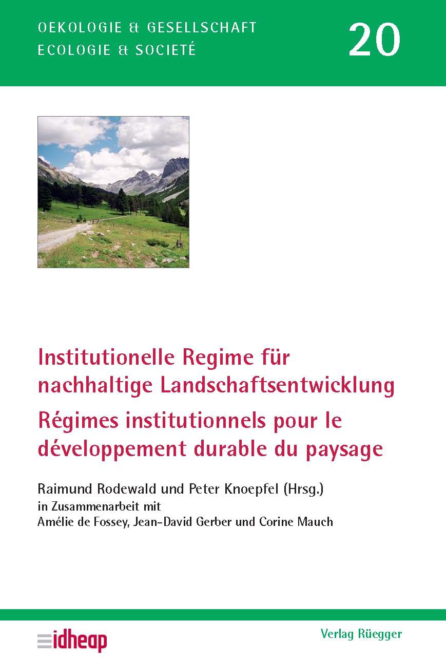 Institutionelle Regime für nachhaltige Landschaftsentwicklung /Régimes institutionnels pour le développement durable du paysage