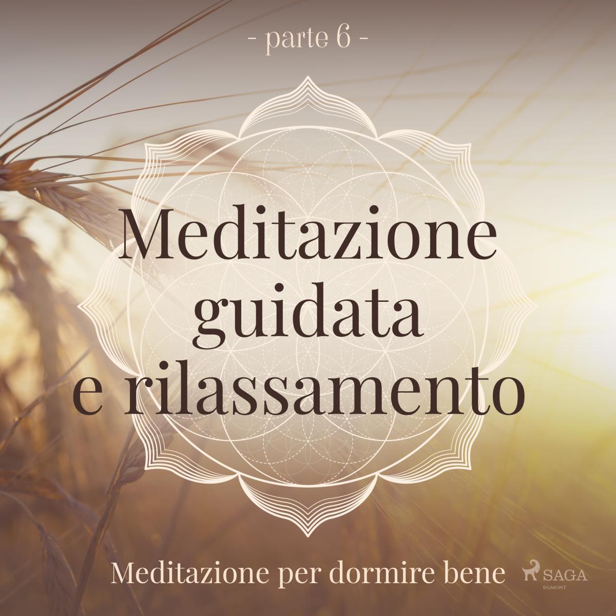 Meditazione guidata e rilassamento (parte 6) - Meditazione per dormire bene