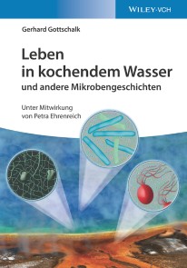 Leben in kochendem Wasser und andere Mikrobengeschichten