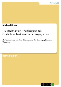 Die nachhaltige Finanzierung des deutschen Rentenversicherungssystems