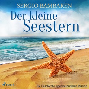 Der kleine Seestern - Die Geschichte einer besonderen Mission