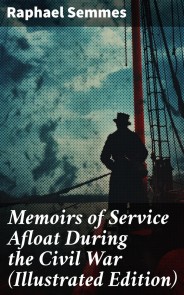 Memoirs of Service Afloat During the Civil War (Illustrated Edition)