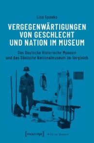 Vergegenwärtigungen von Geschlecht und Nation im Museum