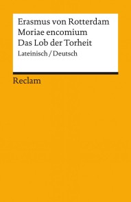 Moriae encomium / Das Lob der Torheit (Lateinisch/Deutsch)