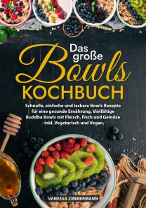 Das große Bowls Kochbuch