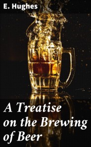 A Treatise on the Brewing of Beer