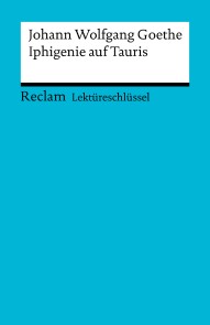 Lektüreschlüssel. Johann Wolfgang Goethe: Iphigenie auf Tauris