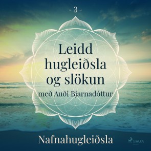 Leidd hugleiðsla og slökun - Nafnahugleiðsla