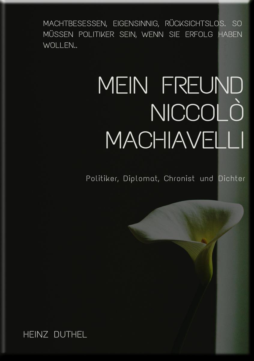 MEIN FREUND DIE STAATSTHEORIE VON NICCOLO MACHIAVELLI