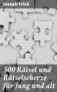 500 Rätsel und Rätselscherze für jung und alt