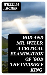 God and Mr. Wells: A Critical Examination of 'God the Invisible King'