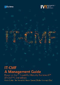 IT-CMF - A Management Guide - Based on the IT Capability Maturity Framework™ (IT-CMF™) 2nd edition