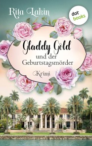 Gladdy Gold und der Geburtstagsmörder: Band 1