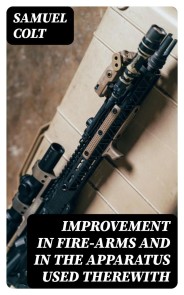 Improvement in Fire-Arms and in the Apparatus Used Therewith