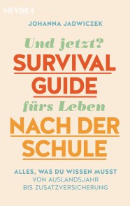 Und jetzt? Der Survival-Guide fürs Leben nach der Schule