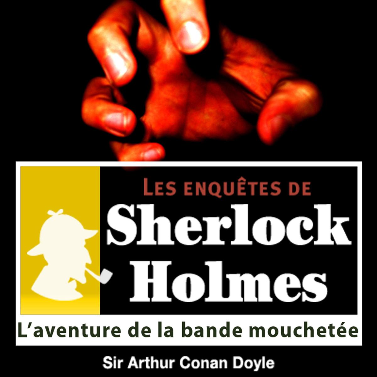 L'aventure de la bande mouchetée, une enquête de Sherlock Holmes