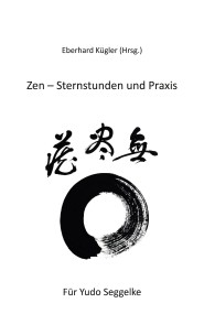 Zen - Sternstunden und Praxis