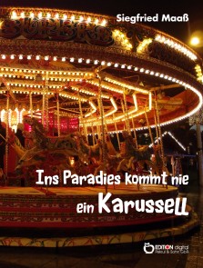 Ins Paradies kommt nie ein Karussell