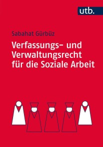 Verfassungs- und Verwaltungsrecht für die Soziale Arbeit