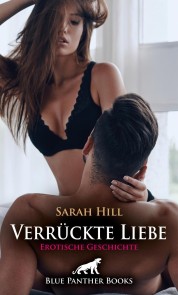 Verrückte Liebe | Erotische Geschichte