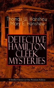 DETECTIVE HAMILTON CLEEK MYSTERIES - 8 Thriller Classics in One Premium Edition