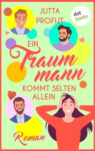 Ein Traummann kommt selten allein