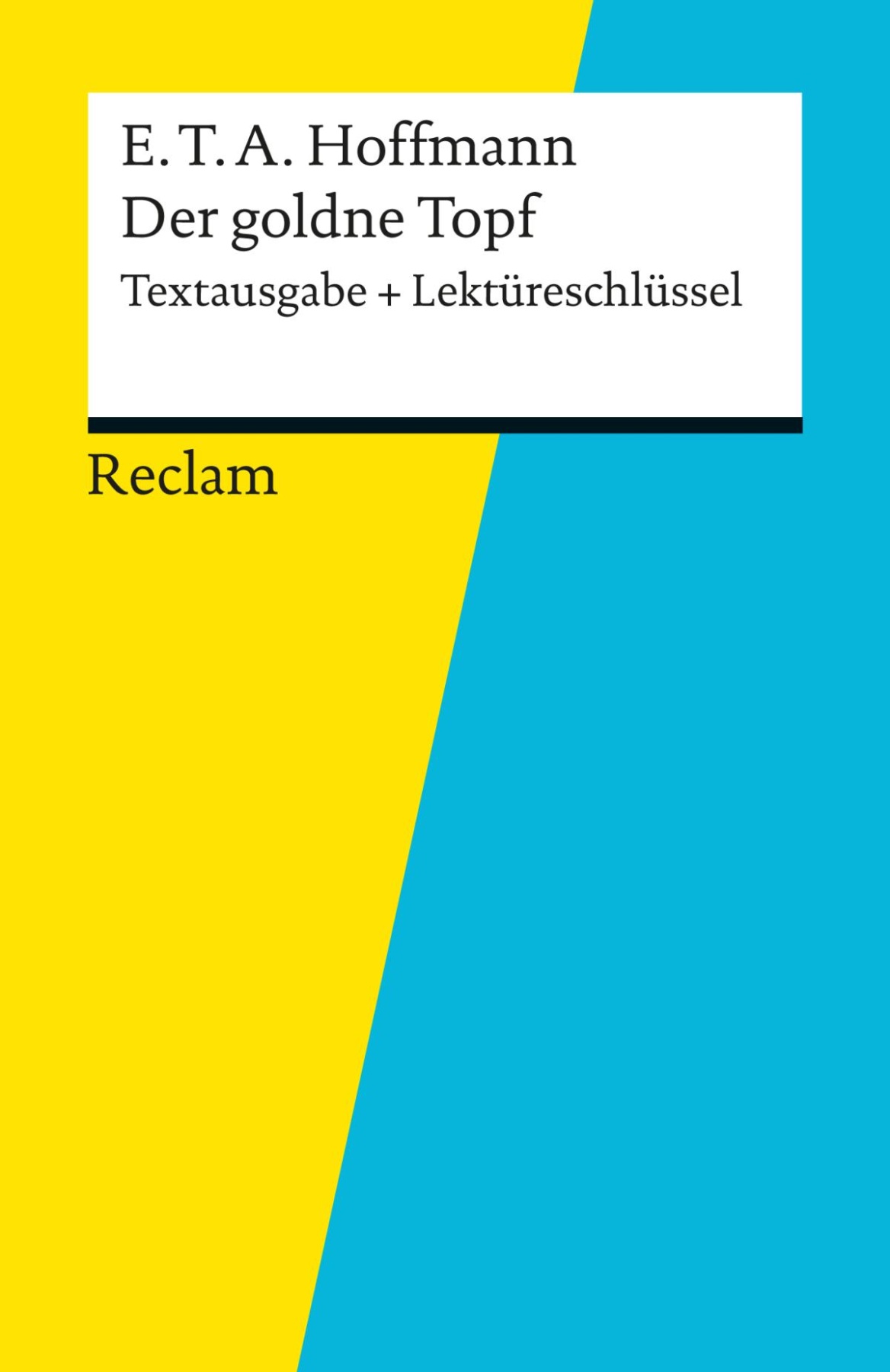 Textausgabe + Lektüreschlüssel. E. T. A. Hoffmann: Der goldne Topf