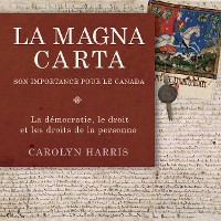 La Magna Carta, son importance pour le Canada