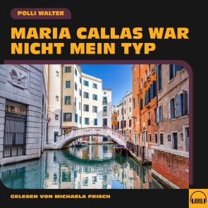 Maria Callas war nicht mein Typ