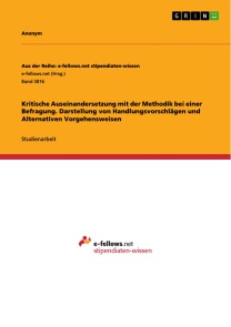 Kritische Auseinandersetzung mit der Methodik bei einer Befragung. Darstellung von Handlungsvorschlägen und Alternativen Vorgehensweisen