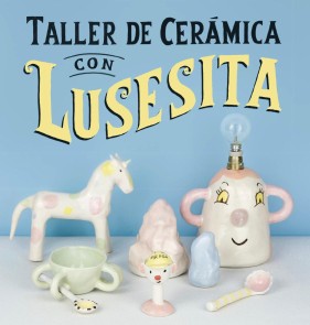 Taller de cerámica con Lusesita